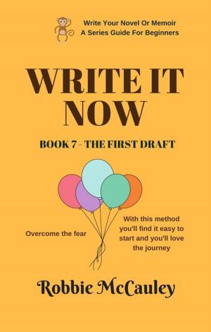 Book cover of Write it Now. Book 7 - The First Draft