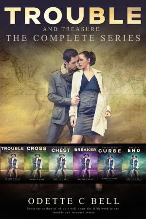 Cover of the book Trouble and Treasure: The Complete Series by Odette C. Bell
