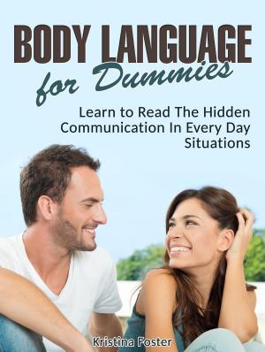 Cover of the book Body Language for Dummies: Learn to Read The Hidden Communication In Every Day Situations by Frank Jackson