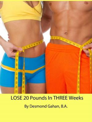 Book cover of Lose 20 Pounds in Three Weeks