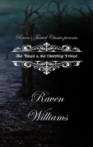 Book cover of Raven's Twisted Classics Presents: The Beast & the Sleeping Prince