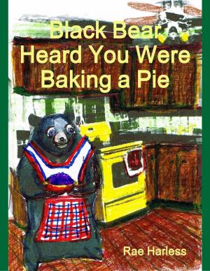Book cover of Black Bear Heard You Were Baking a Pie