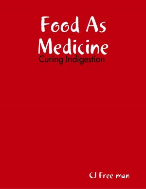 Cover of the book Food As Medicine: Curing Indigestion by Sky Aldovino