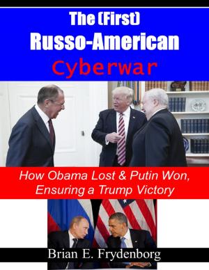 Cover of the book The (First) Russo - American Cyberwar: How Obama Lost & Putin Won, Ensuring a Trump Victory by Mistress Jessica