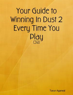 Cover of the book Your Guide to Winning In Dust 2 Every Time You Play by Rebecca Stevenson