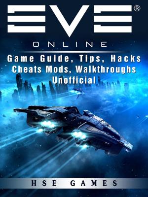 Book cover of Eve Online Game Guide, Tips, Hacks Cheats Mods, Walkthroughs Unofficial