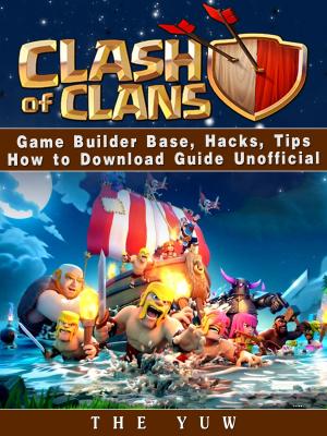 Book cover of Clash of Clans Game Builder Base, Hacks, Tips How to Download Guide Unofficial