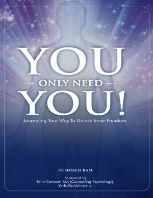 Cover of the book You Only Need You! : Journaling Your Way to Unlock Inner Freedom by Luigi Kleinsasser