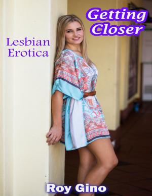 Cover of the book Getting Closer: Lesbian Erotica by David IM