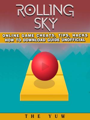 Cover of the book Rolling Sky Online Game Cheats, Tips, Hacks How to Download Unofficial by Hse Guides