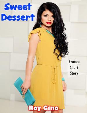 Cover of the book Sweet Dessert: Erotica Short Story by Ron Emmons