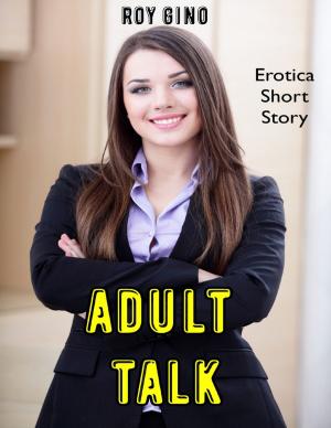 Cover of the book Adult Talk: Erotica Short Story by Madeleine Binnie