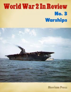Cover of the book World War 2 In Review No. 3: Warships by Christopher Day