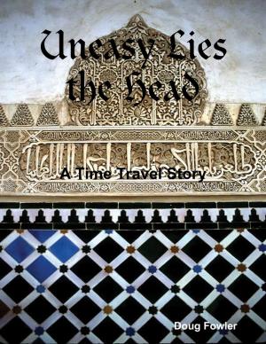 Cover of the book Uneasy Lies the Head - A Time Travel Story by Isa Adam