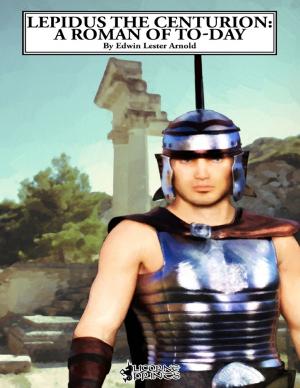 Book cover of Lepidus the Centurion: A Roman of To-day