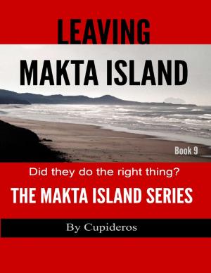 Cover of the book Leaving Makta Island Book 9: The Makta Island Series by Kimberly Vogel