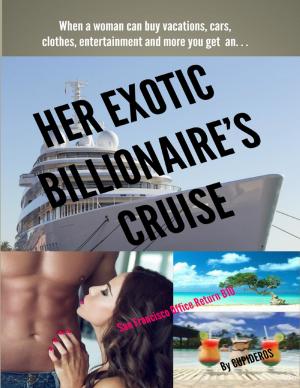 Cover of the book Her Exotic Billionaire's Cruise: San Francisco Office Return B10 by Moxie Darling