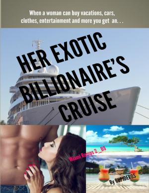 Cover of the book Her Exotic Billionaire's Cruise: Miami Romps 2 B9 by Les D. Crause, Nadine Stohler