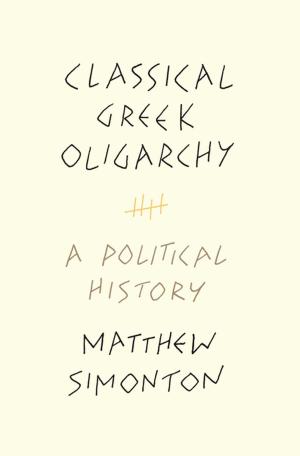 Cover of the book Classical Greek Oligarchy by Daniel Schlozman