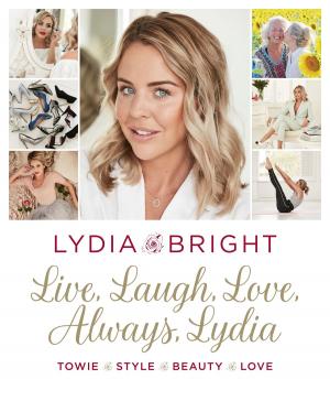 Cover of the book Live, Laugh, Love, Always, Lydia by Jan-Michael