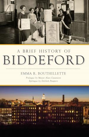Cover of the book A Brief History of Biddeford by Richard A. Santillán, Jorge Iber, Grace G. Charles, Alberto Rodríguez, Gregory Garrett