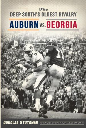Cover of the book The Deep South's Oldest Rivalry: Auburn vs. Georgia by Jeff Hawkins