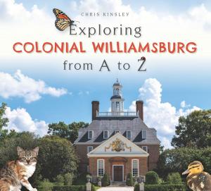 Cover of the book Exploring Colonial Williamsburg from A to Z by Arline Chandler