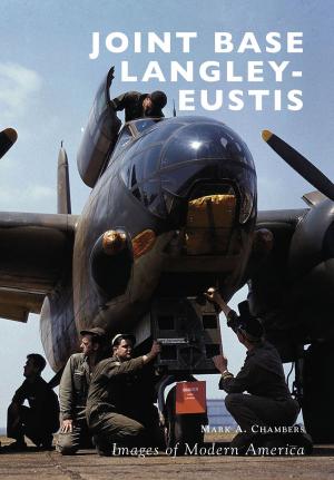 Cover of the book Joint Base Langley-Eustis by Michael Ray Shinabery