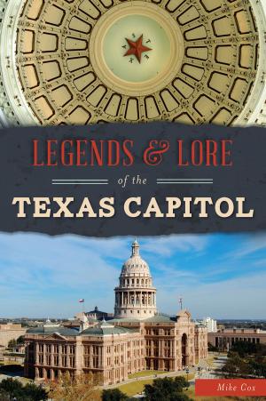 Cover of the book Legends & Lore of the Texas Capitol by Stephen Zimmer, Gene Lamm