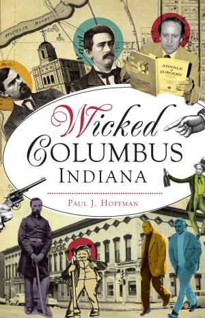 Cover of the book Wicked Columbus, Indiana by Thomas H. Cook
