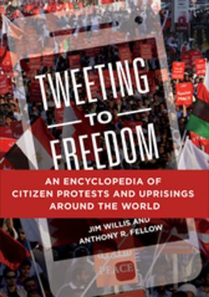 Cover of the book Tweeting to Freedom: An Encyclopedia of Citizen Protests and Uprisings around the World by Brent Waterbury