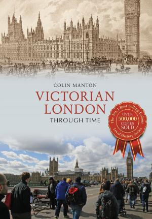 Cover of the book Victorian London Through Time by David Morris
