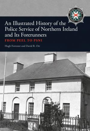 Book cover of An Illustrated History of the Police Service in Northern Ireland and its Forerunners