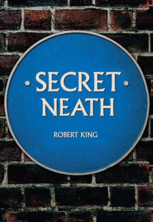 Cover of the book Secret Neath by Geraint Jones, Gwenllian Jones Rowlinson