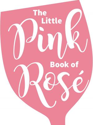 Book cover of The Little Pink Book of Rosé
