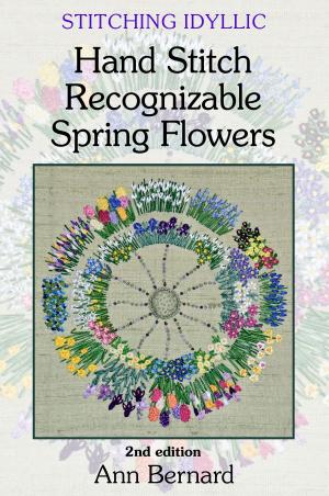 Cover of the book Stitching Idyllic: Spring Flowers (SECOND EDITION) by Mark Mandela