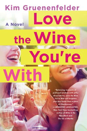 Cover of the book Love the Wine You're With by P. C. Cast, Kim Doner