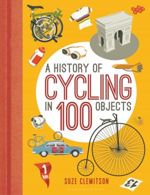 Cover of the book A History of Cycling in 100 Objects by Victor Gregg, Rick Stroud