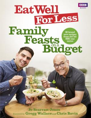 Cover of the book Eat Well for Less: Family Feasts on a Budget by Christopher Berry-Dee, Anthony Gordon Brown
