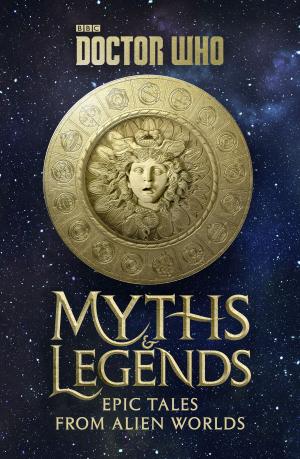 Cover of the book Doctor Who: Myths and Legends by Lisa Clegg
