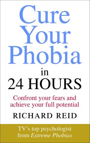 Cover of the book Cure Your Phobia in 24 Hours by Gareth Roberts