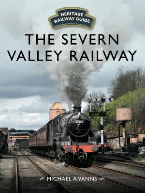 Cover of the book The Severn Valley Railway by Anthony Tucker-Jones
