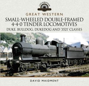 Cover of the book Great Western Small-Wheeled Double-Framed 4-4-0 Tender Locomotives by Lawrence Paterson