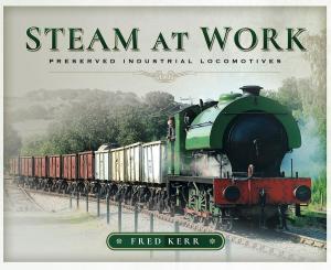 Cover of the book Steam at Work by John Grehan, Martin Mace