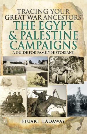 Cover of the book Tracing Your Great War Ancestors: The Egypt and Palestine Campaigns by Ian Christians, Sir Charles Groves CBE