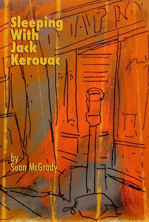 Cover of the book Sleeping with Jack Kerouac by Timothy Braun