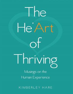 Cover of the book The He’art of Thriving: Musings On the Human Experience by Richard A. Marin