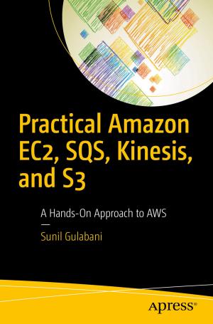 Cover of the book Practical Amazon EC2, SQS, Kinesis, and S3 by Jay Natarajan, Rudi Bruchez, Michael Coles, Scott Shaw, Miguel Cebollero