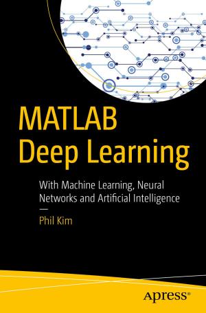 Cover of the book MATLAB Deep Learning by Kim Topley, Fredrik Olsson, Jack Nutting, David Mark, Jeff LaMarche