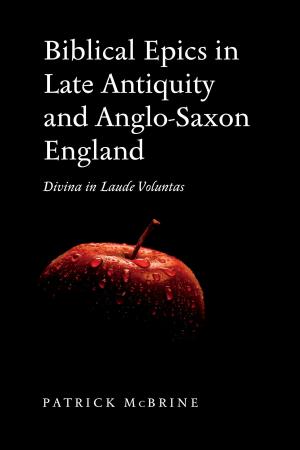 Cover of the book Biblical Epics in Late Antiquity and Anglo-Saxon England by 